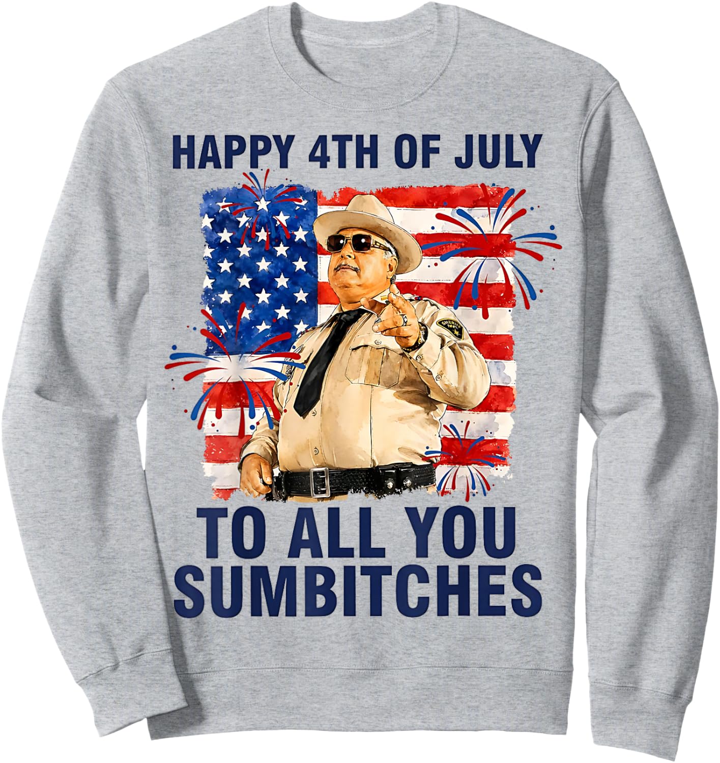 Happy 4th of July to All You Sumbitches Sweatshirt - Sweatshirt | Ash
