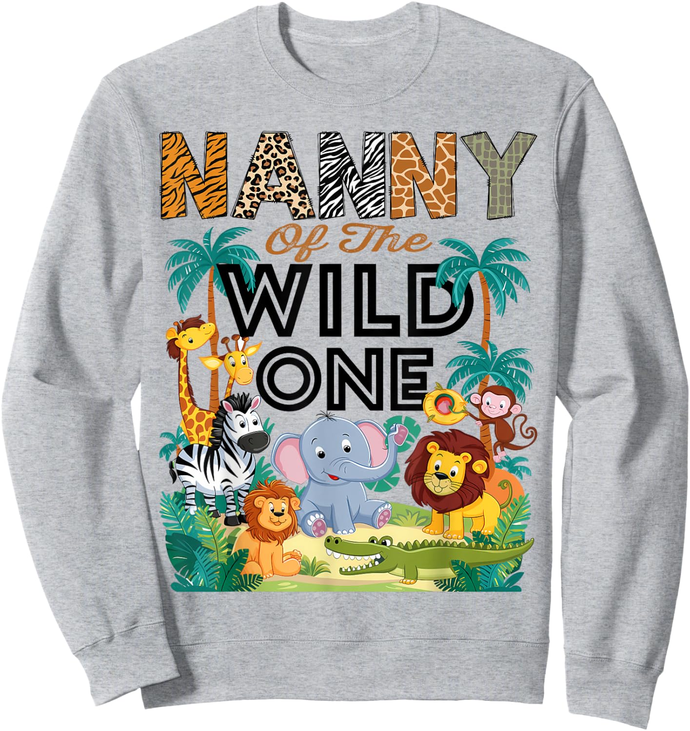 Nanny Of The Wild One Safari Zoo Animal Birthday Party Sweatshirt - Sweatshirt | Ash