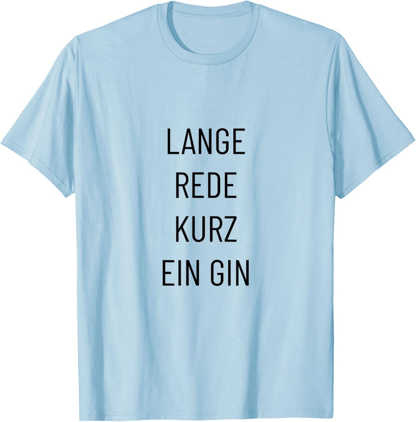 Lange Rede kurz ein Gin – Lustiger Spruch T-Shirt - T-Shirt | Light Blue