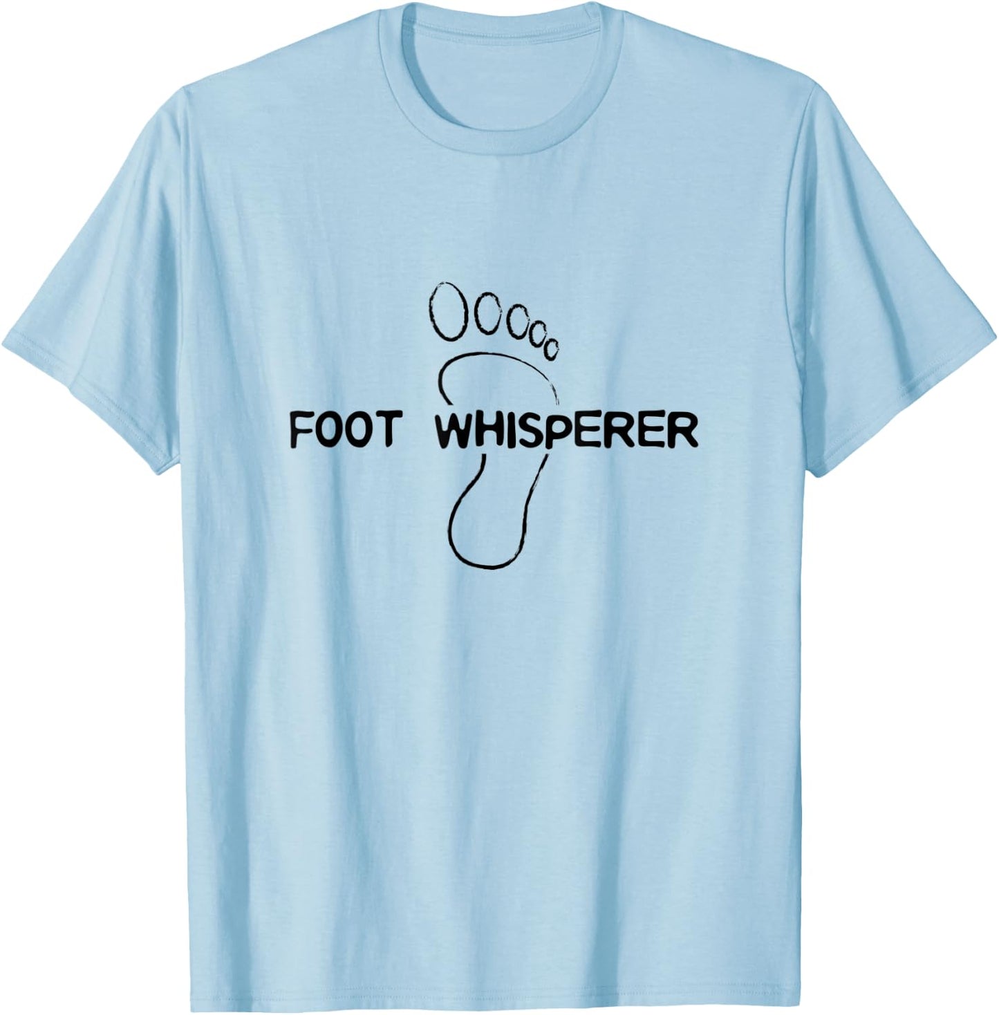 Podiatrist -Foot Whisperer T-Shirt - T-Shirt | Light Blue