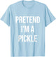 Pretend I'm a Pickle Shirt Adult Costume Halloween Green T-Shirt - T-Shirt | Light Blue