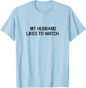 My Husband Likes To Watch Shirt - Cuckold Lifestyle T-Shirt - T-Shirt | Light Blue