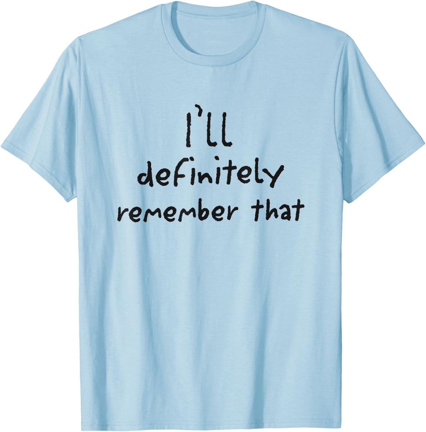 I'll Definitely Remember That White Lie Party T-Shirt - T-Shirt | Light Blue