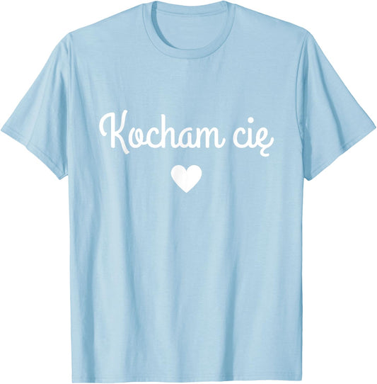 Polish Kocham Cie Valentine's Day I Love You In Polish T-Shirt - T-Shirt | Light Blue