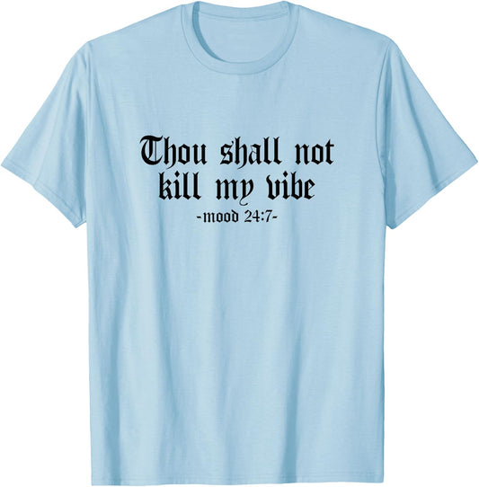 Thou Shall Not Kill My Vibe - Mood 24:7 - Sarcastic, Graphic T-Shirt - T-Shirt | Light Blue