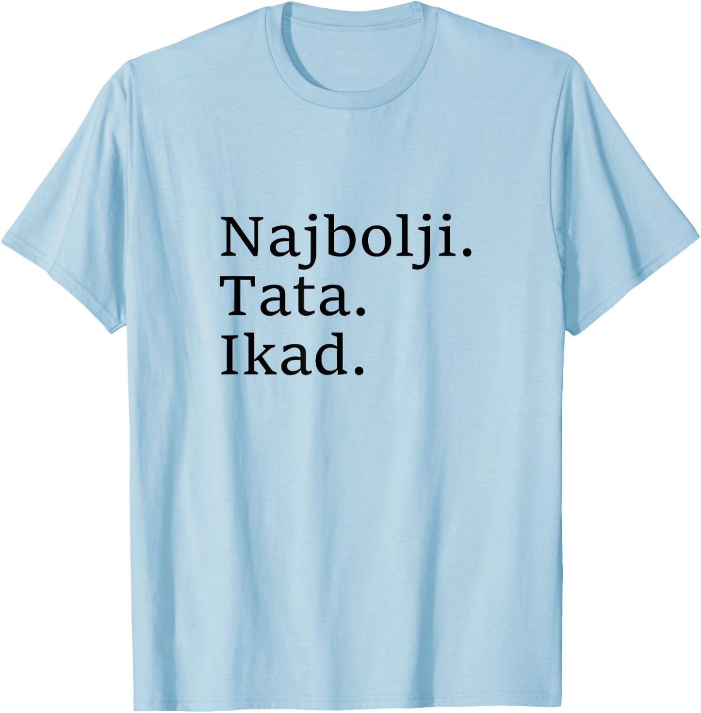 Best Dad Ever Croatian Language Funny Fathers Day Vacation T-Shirt - T-Shirt | Light Blue