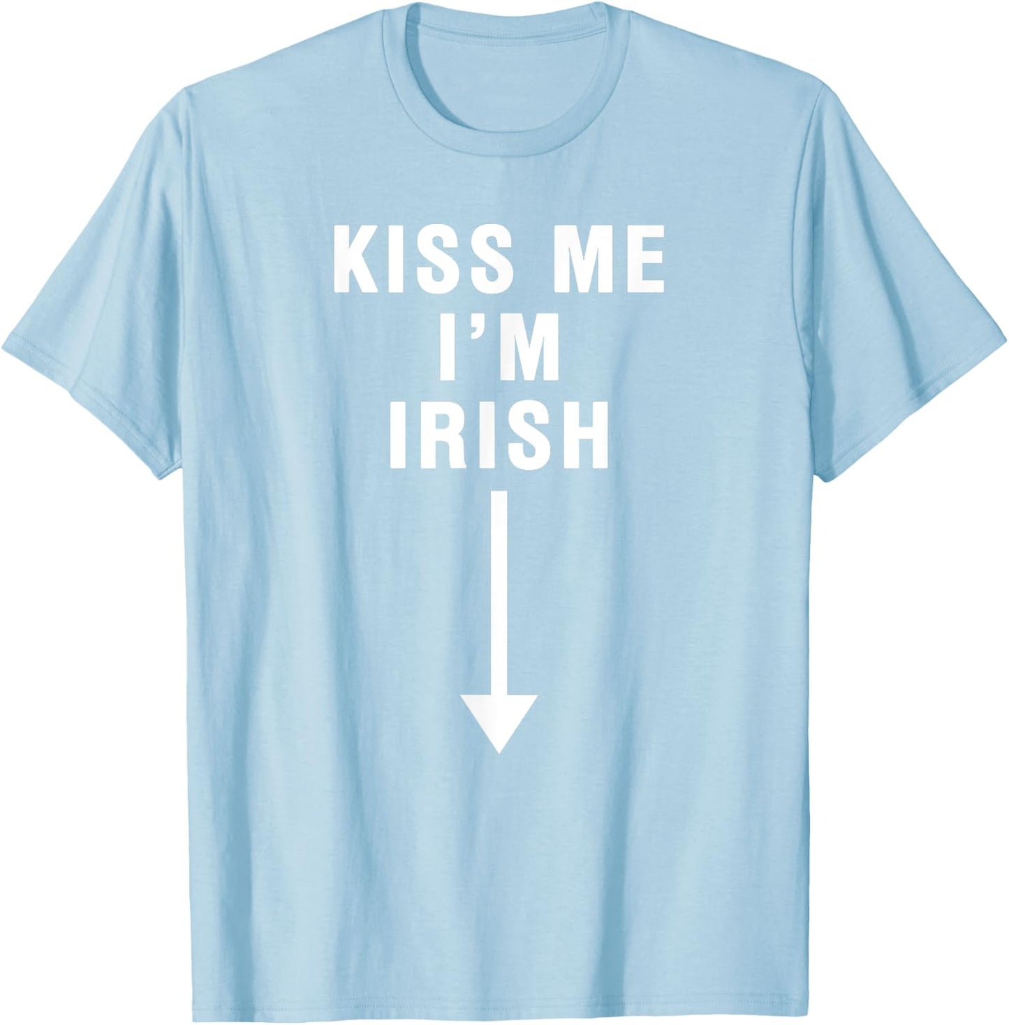 KISS ME I'M IRISH With Crotch Pointing Arrow T-Shirt - T-Shirt | Light Blue