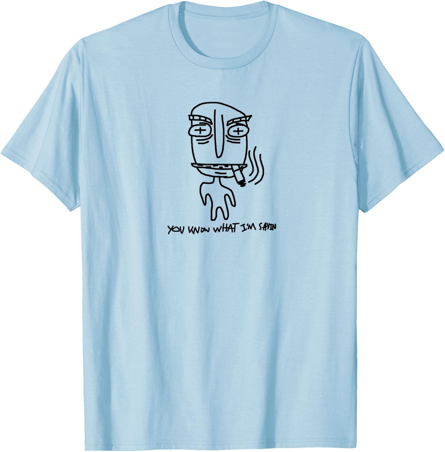 You know what i'm sayin T-Shirt - T-Shirt | Light Blue
