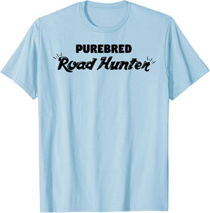 Purebred Road Hunter Funny Sarcastic Hunter Gift T-Shirt - T-Shirt | Light Blue