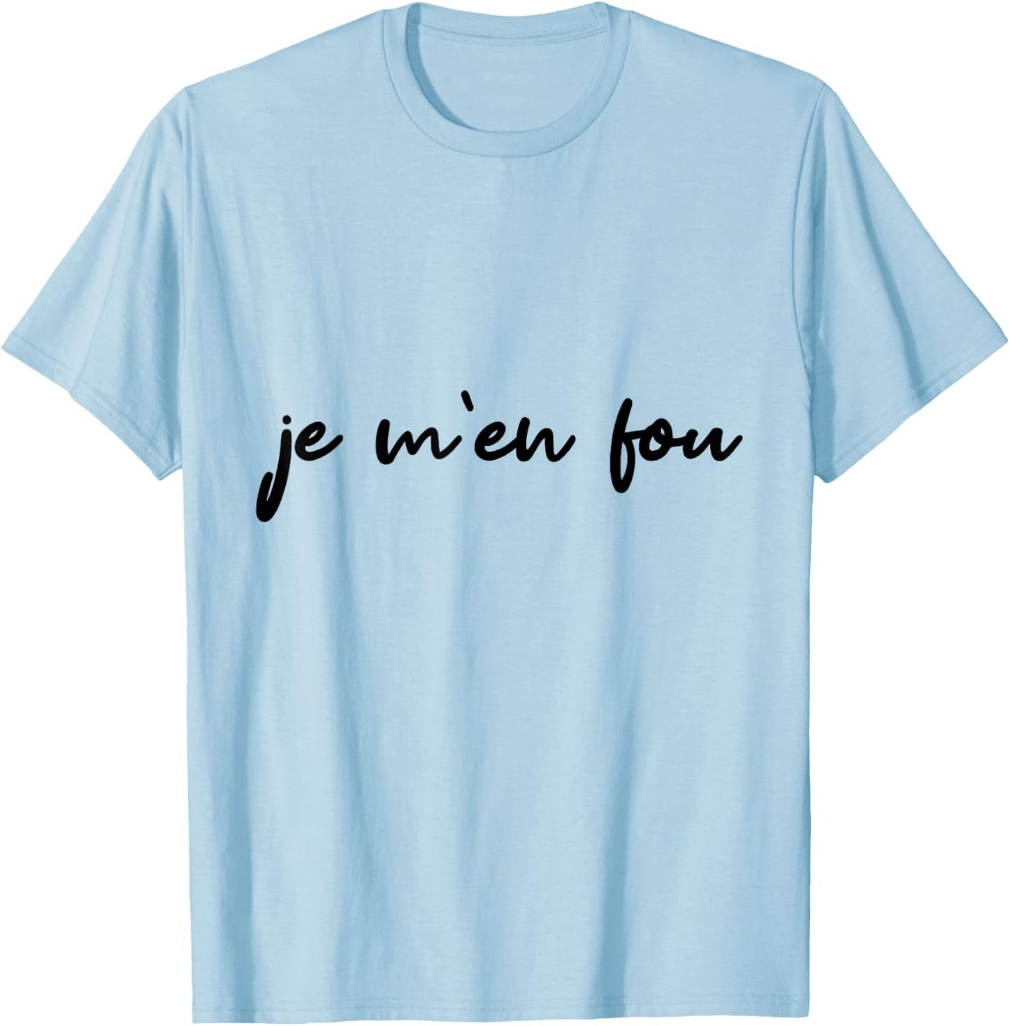 Je m'en fou proverb funny , white, S T-Shirt - T-Shirt | Light Blue