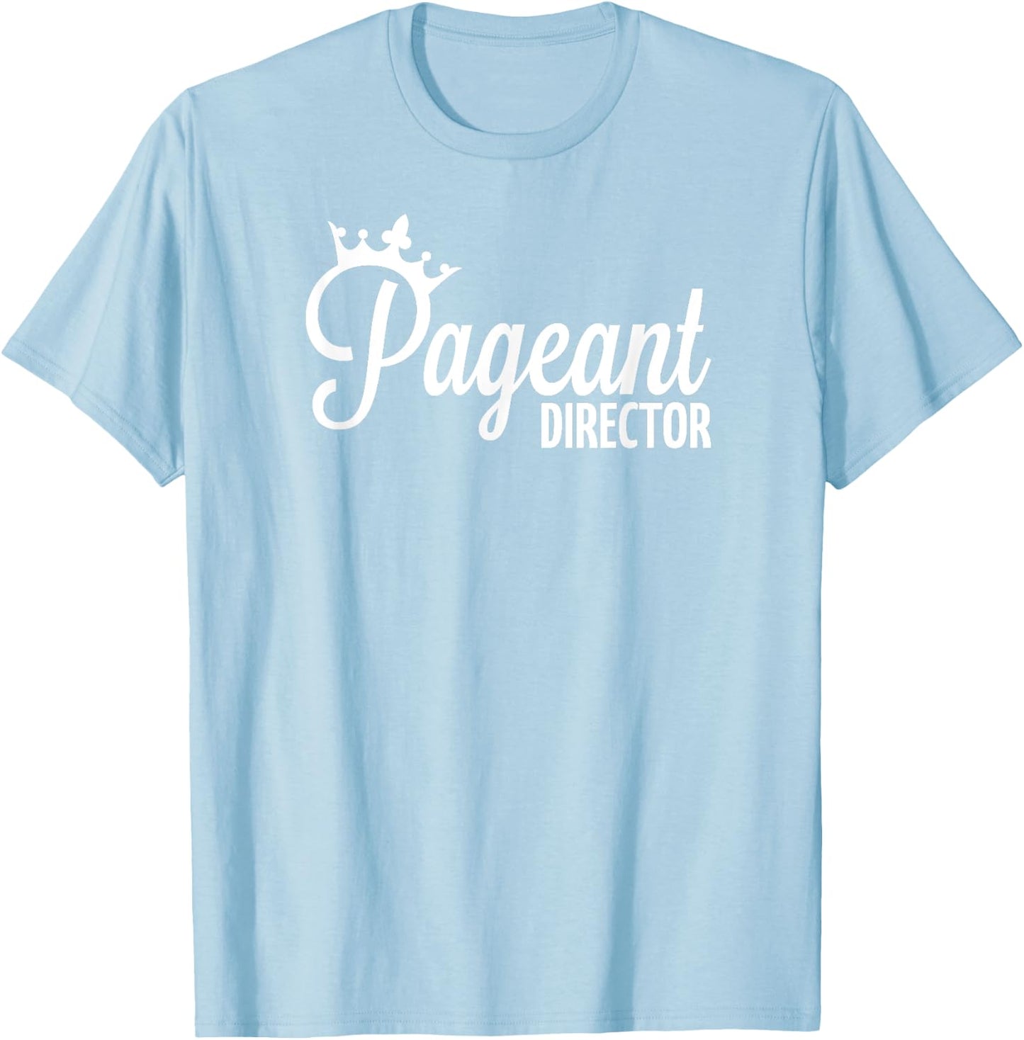 Pageant Director T-Shirt - T-Shirt | Light Blue