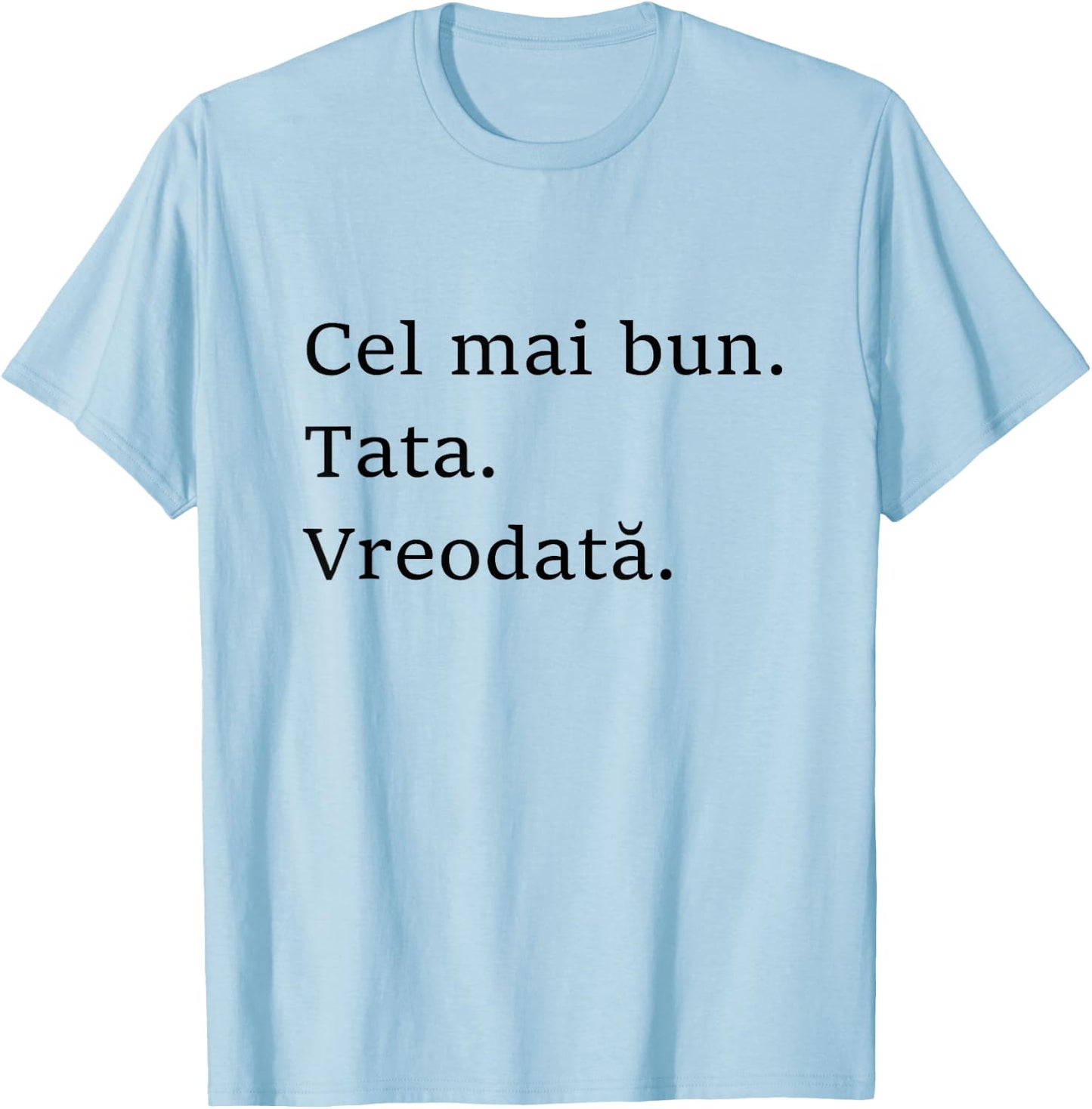 Best Dad Ever Romanian Language Funny Fathers Day Vacation T-Shirt - T-Shirt | Light Blue