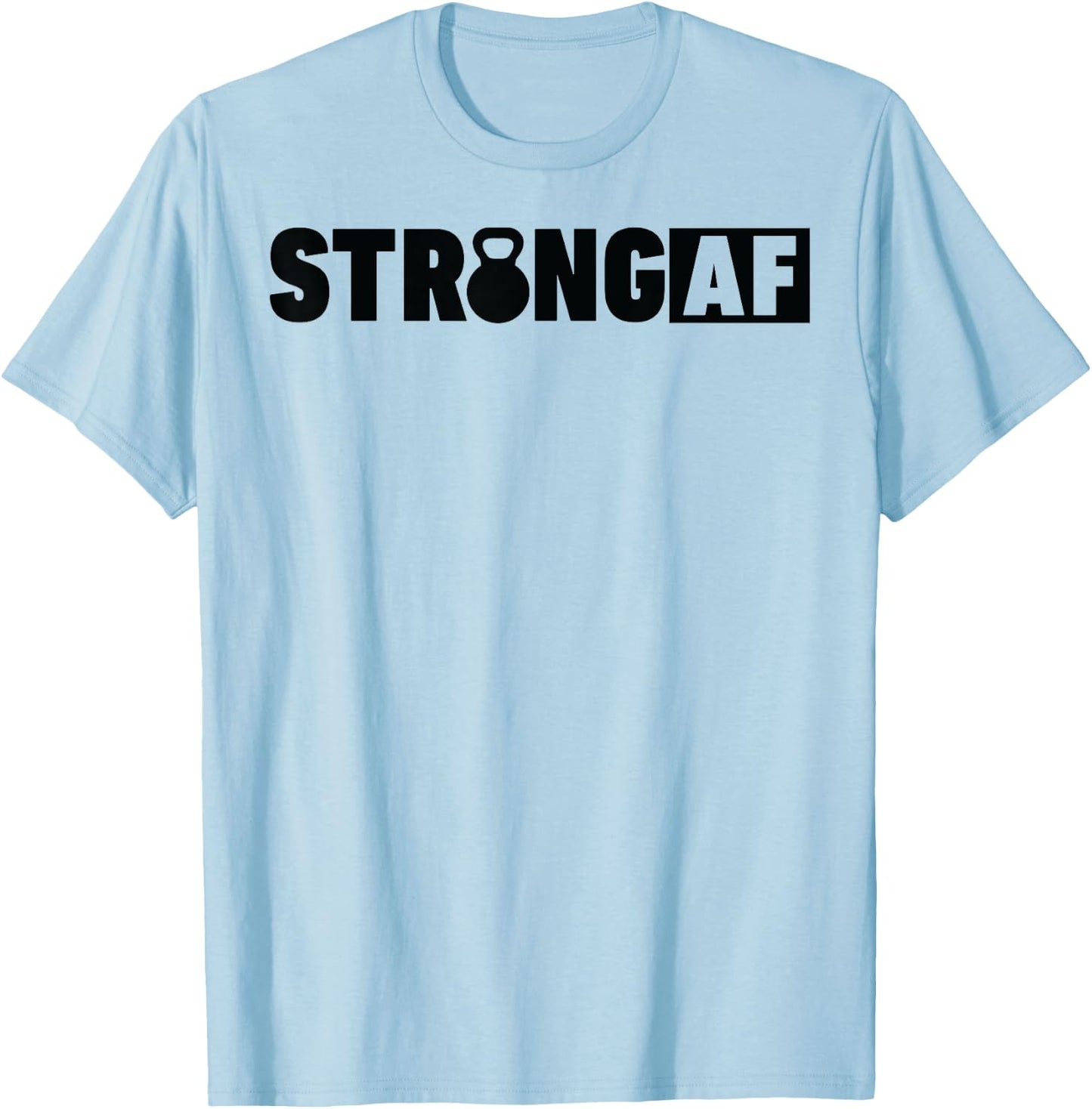 Strong AF Workout T Shirt Weight Lifting Women Funny T-Shirt - T-Shirt | Light Blue