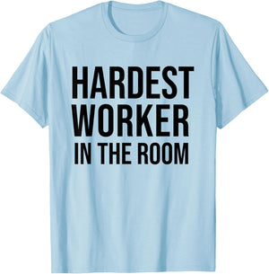 Hardest Worker in the Room T Shirt,Workout Motivation Shirts T-Shirt - T-Shirt | Light Blue