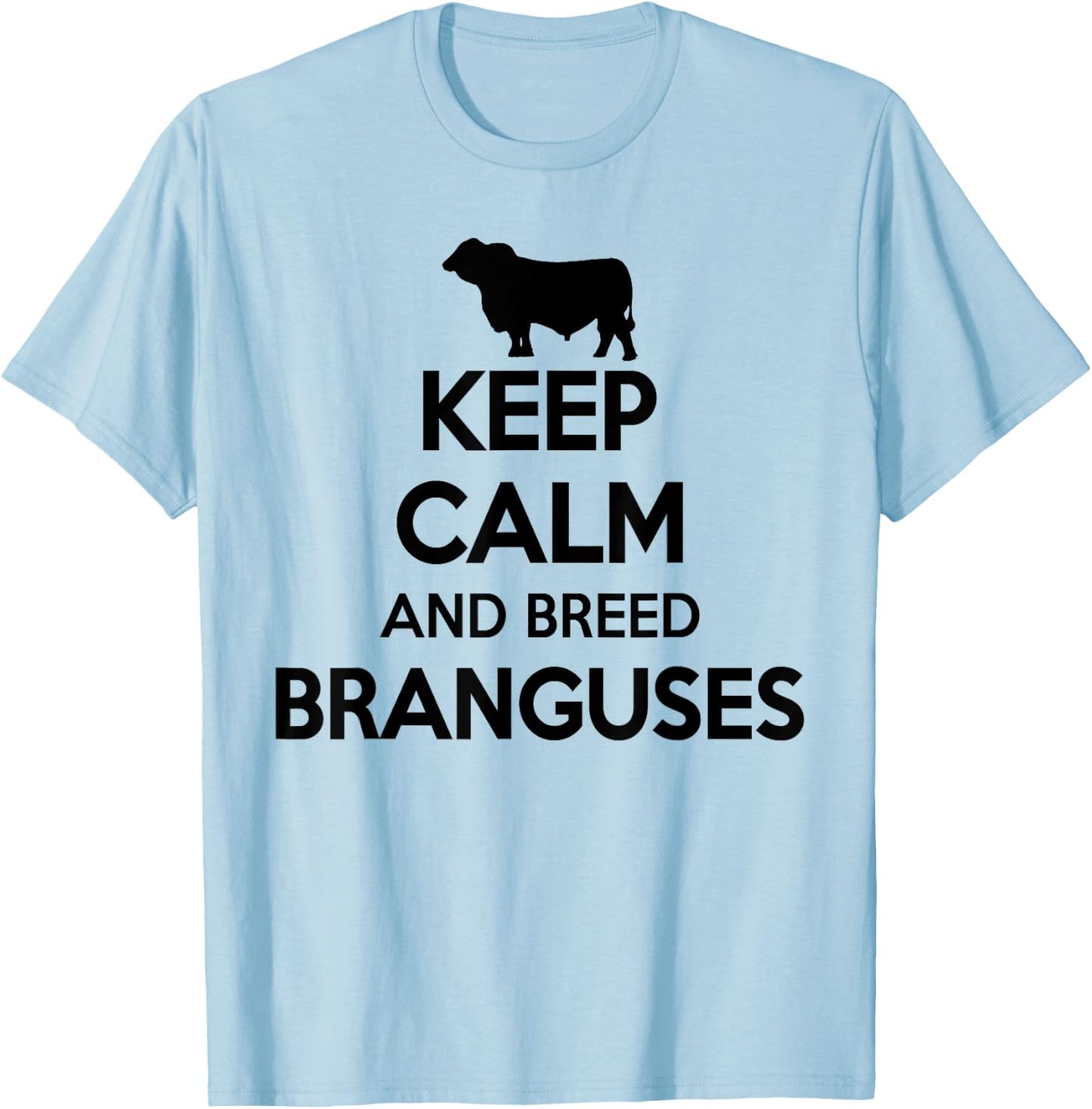Keep Calm And Breed - Farmer Breeder Cow Brangus T-Shirt - T-Shirt | Light Blue