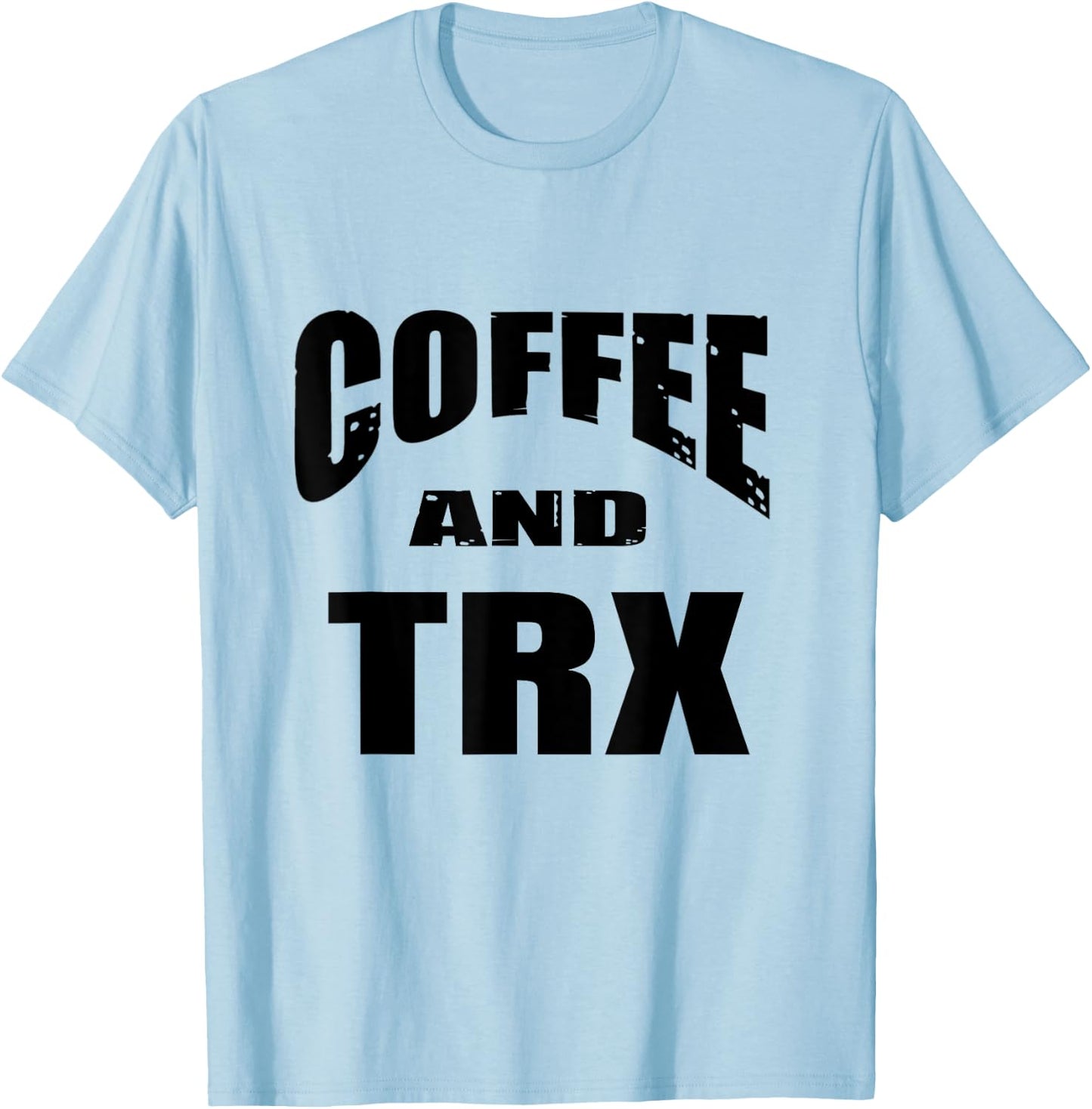 Funny TRX Design for TRX Beginners / 'Coffee And TRX!' T-Shirt - T-Shirt | Light Blue