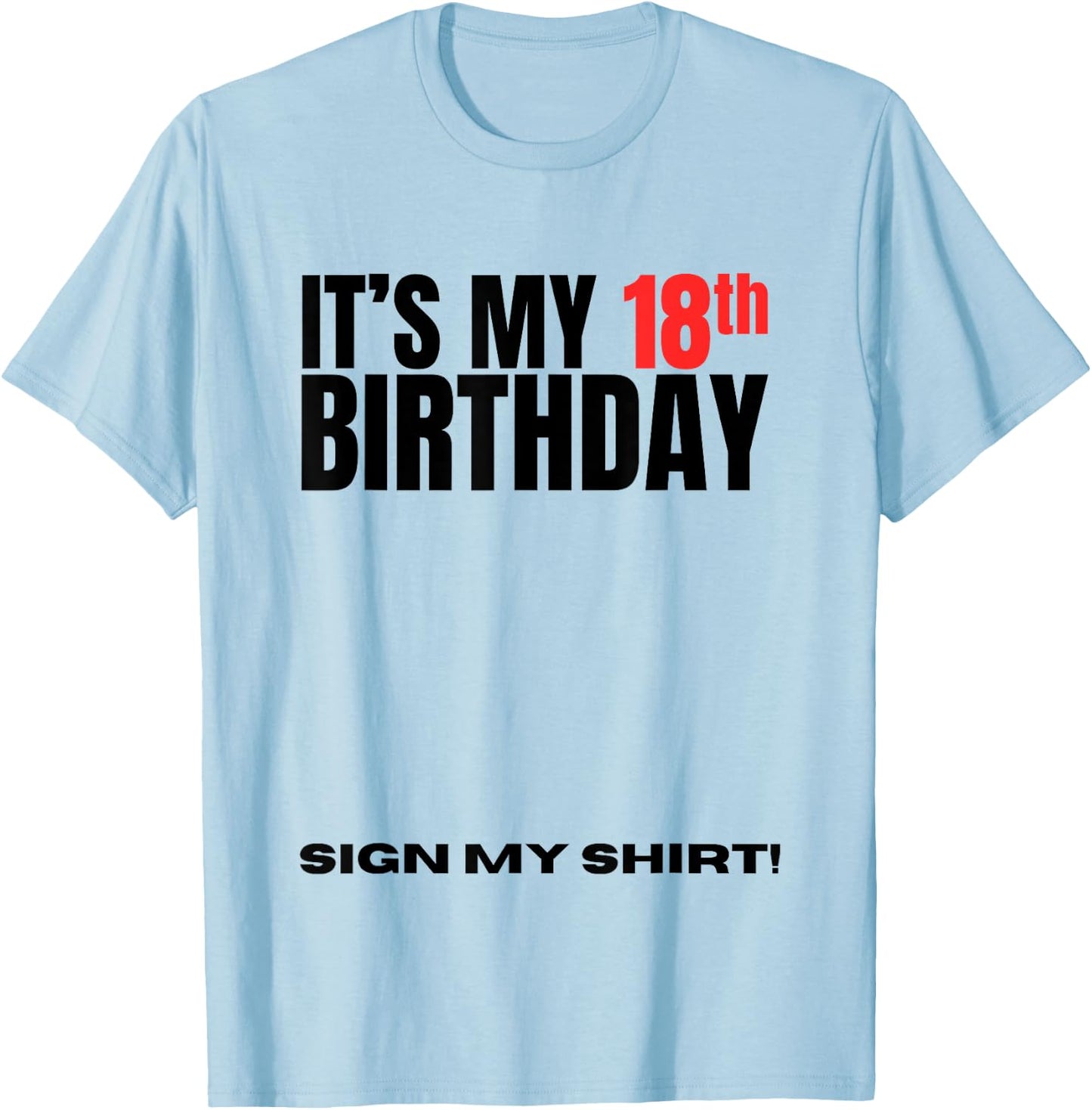 It's My 18th Birthday 18 Years Old Birthday Party Sign My T-Shirt - T-Shirt | Light Blue
