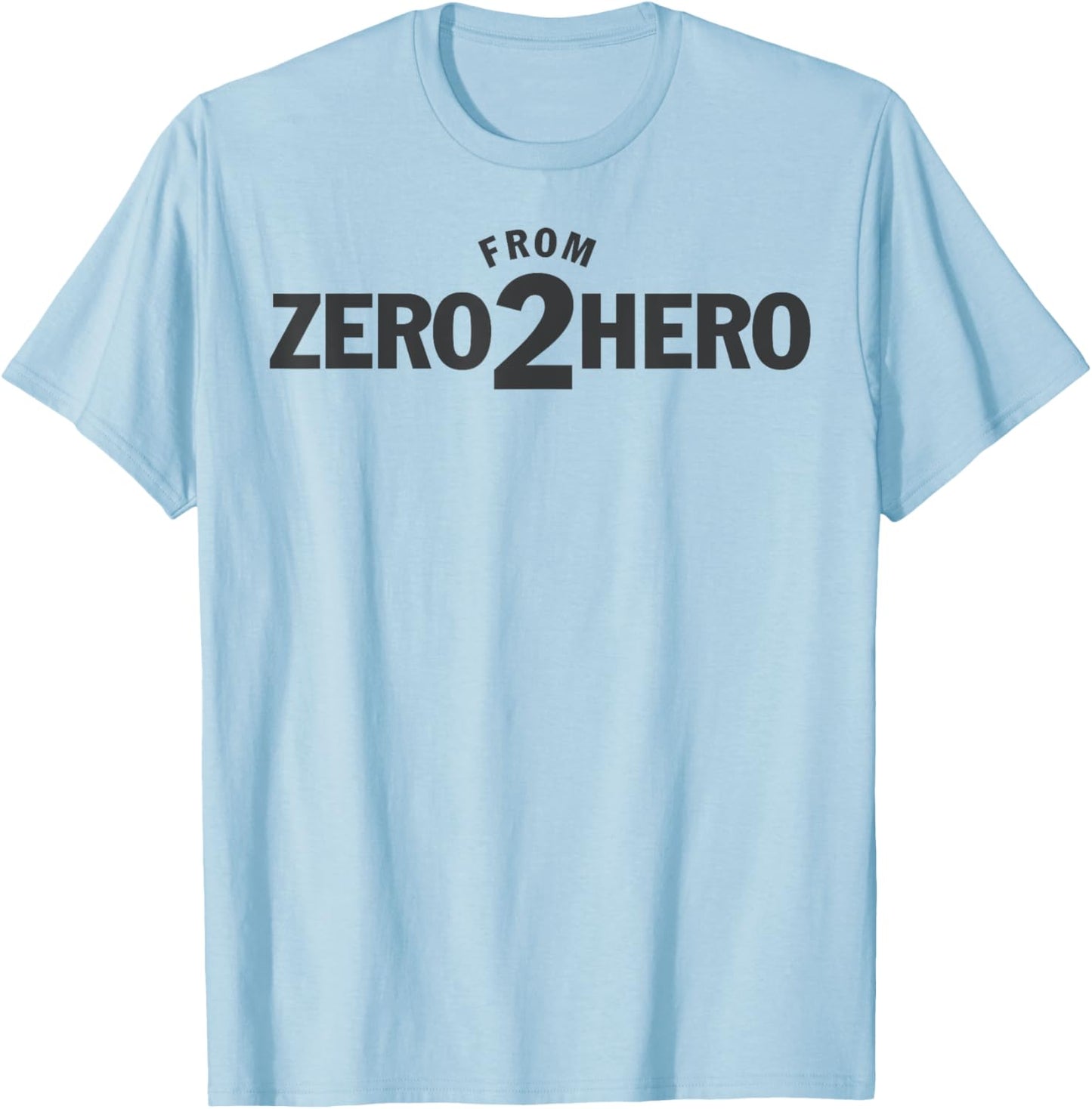 FROM ZERO TO HERO Fitness Bodybuilding Workout T-Shirt - T-Shirt | Light Blue