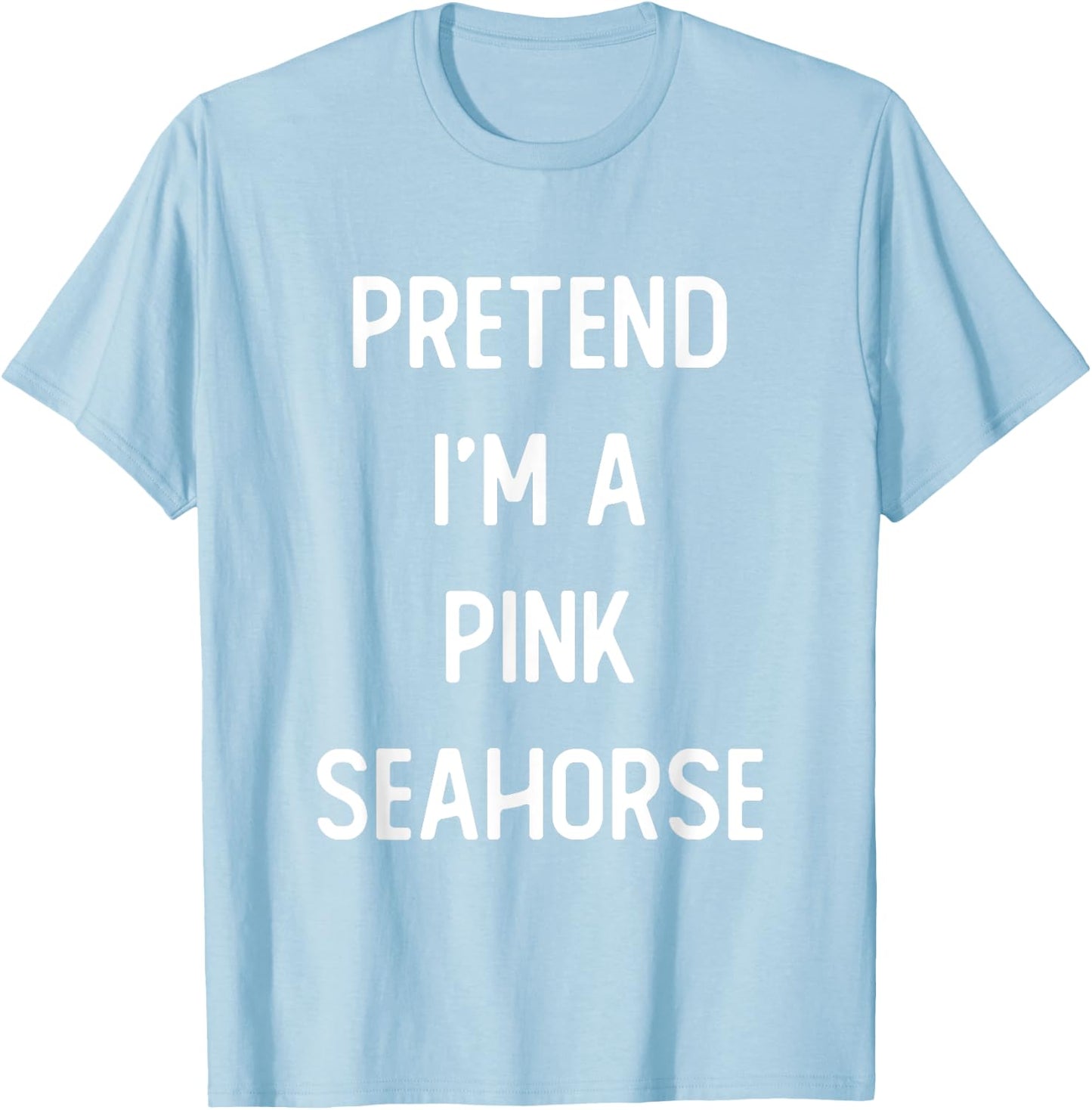 Pretend I'm A Pink Seahorse Costume Party Funny Halloween T-Shirt - T-Shirt | Light Blue