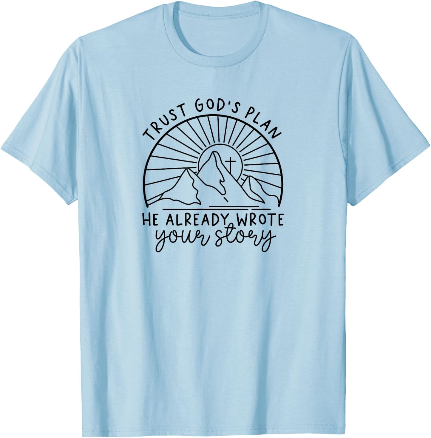 Trust God's Plan He Already Wrote Your Story T-Shirt - T-Shirt | Light Blue