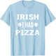 Irish I had Pizza Funny St. Patricks Day T-Shirt - T-Shirt | Light Blue