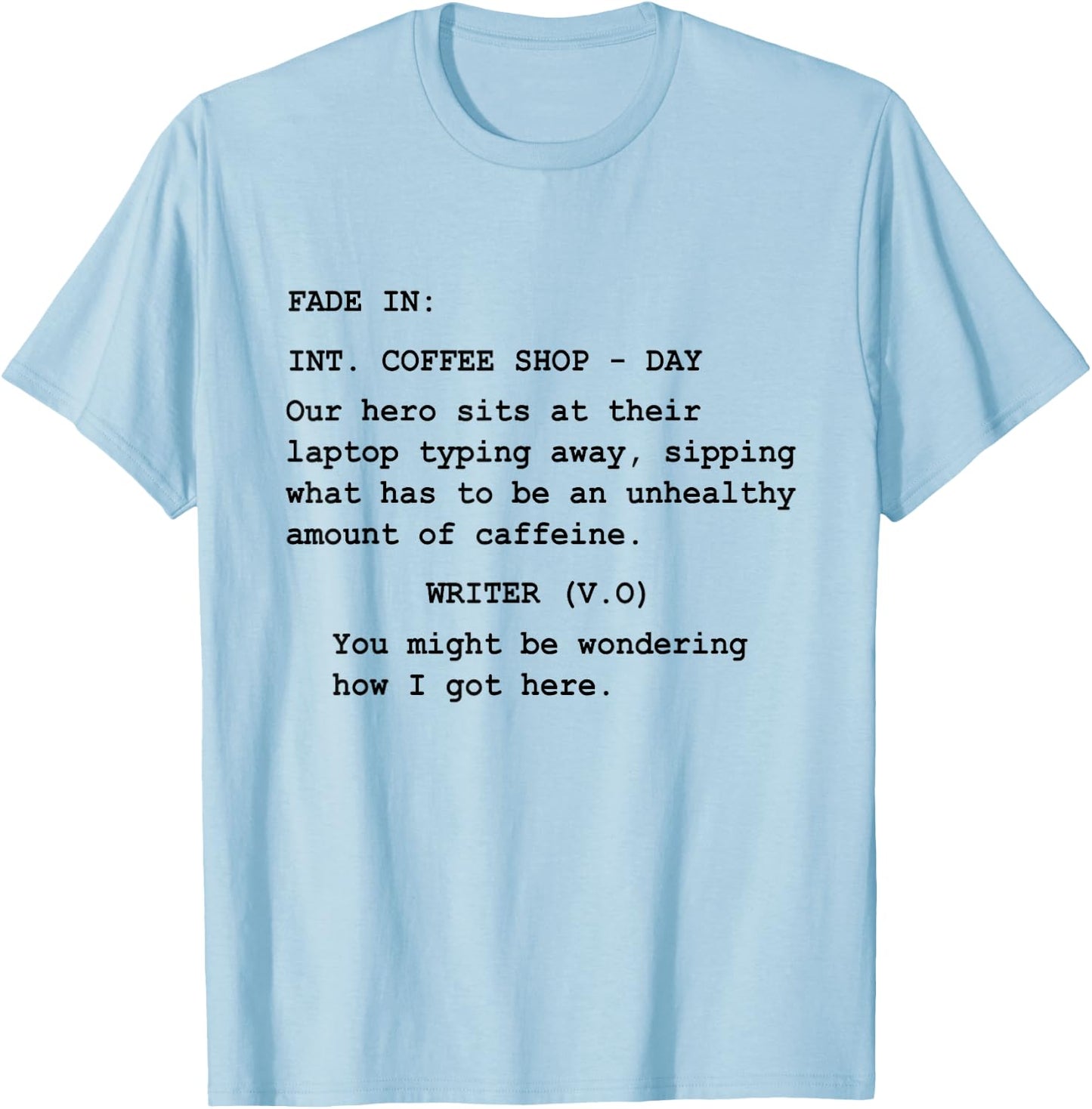 Funny Gift Screenwriter Writing in Coffee Shop Script T-Shirt - T-Shirt | Light Blue