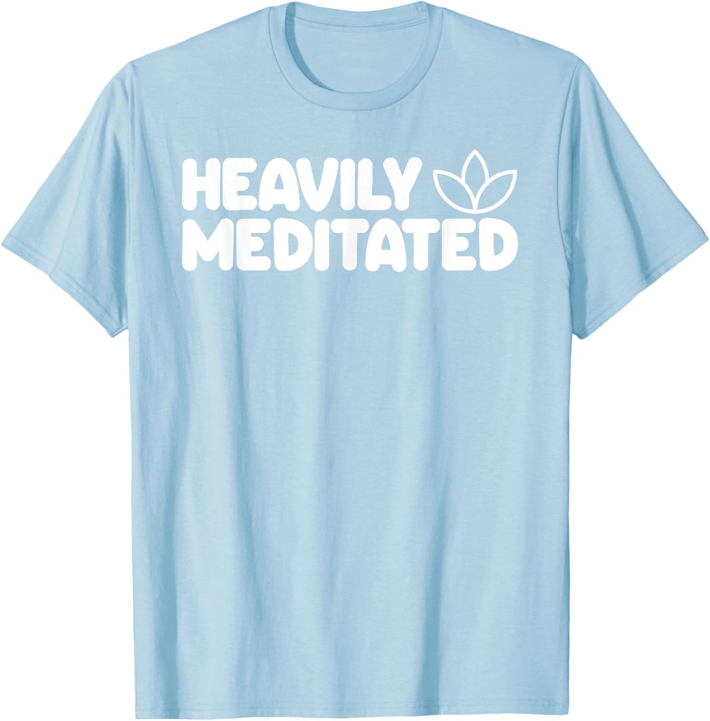HEAVILY MEDITATED Funny Meditation Meditate Yoga T-Shirt - T-Shirt | Light Blue