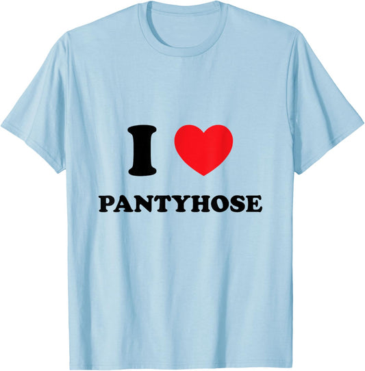 Cute "I Love [Heart] Pantyhose" T-Shirt - T-Shirt | Light Blue
