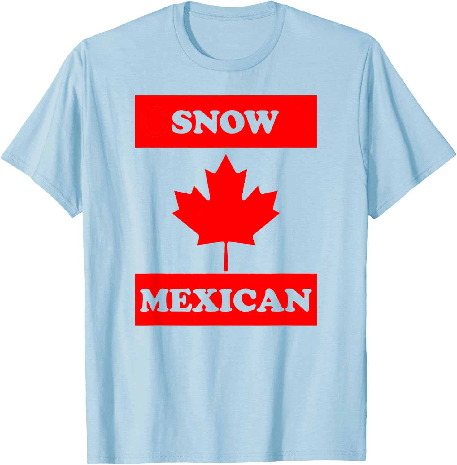 Snow Mexican - Funny Canada Meme Canadian Immigrant T-Shirt - T-Shirt | Light Blue