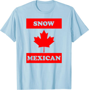 Snow Mexican - Funny Canada Meme Canadian Immigrant T-Shirt - T-Shirt | Light Blue