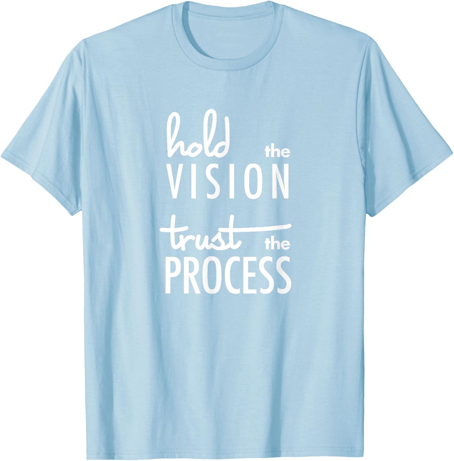 Hold the Vision, Trust the Process Mindfulness T-Shirt - T-Shirt | Light Blue
