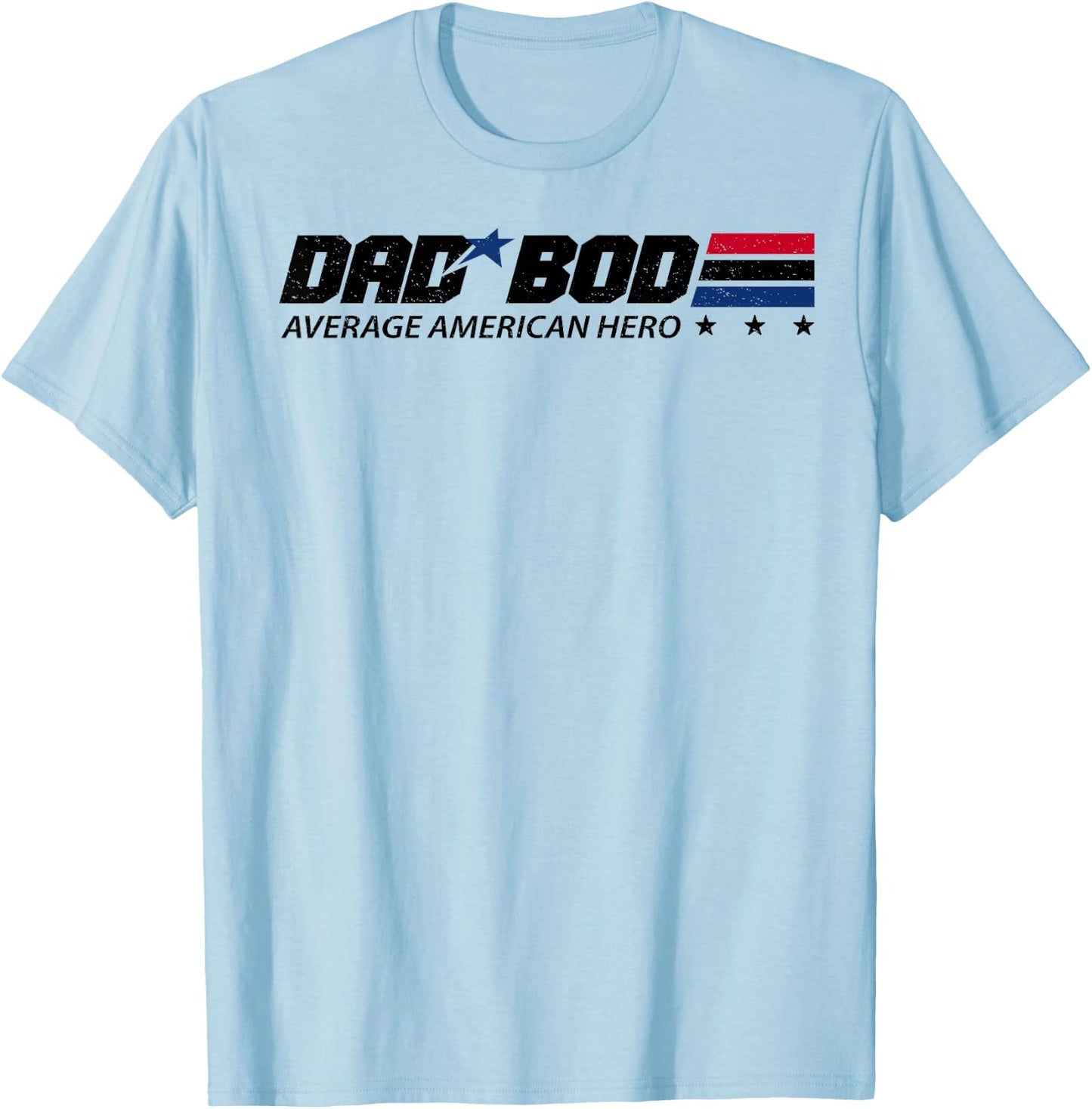 Dad Bod Average American Hero T-Shirt - T-Shirt | Light Blue
