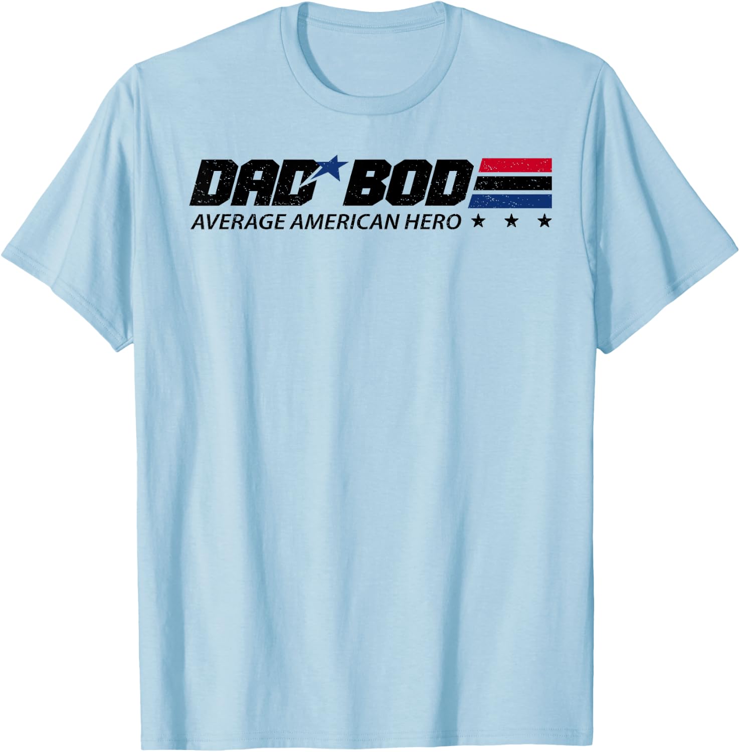 Dad Bod Average American Hero T-Shirt - T-Shirt | Light Blue