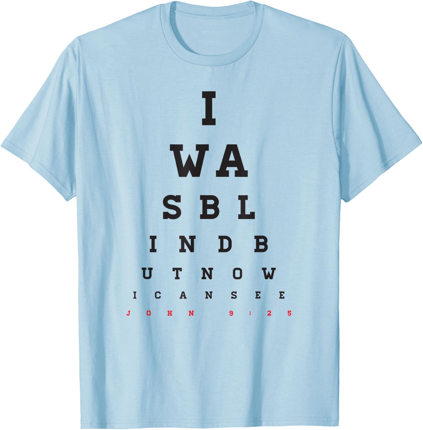 Christian Optometrist Design - I Was Blind But Now I Can See T-Shirt - T-Shirt | Light Blue