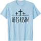 Jesus Christ Is Risen Shirt Men Women Christians Easter T-Shirt - T-Shirt | Light Blue