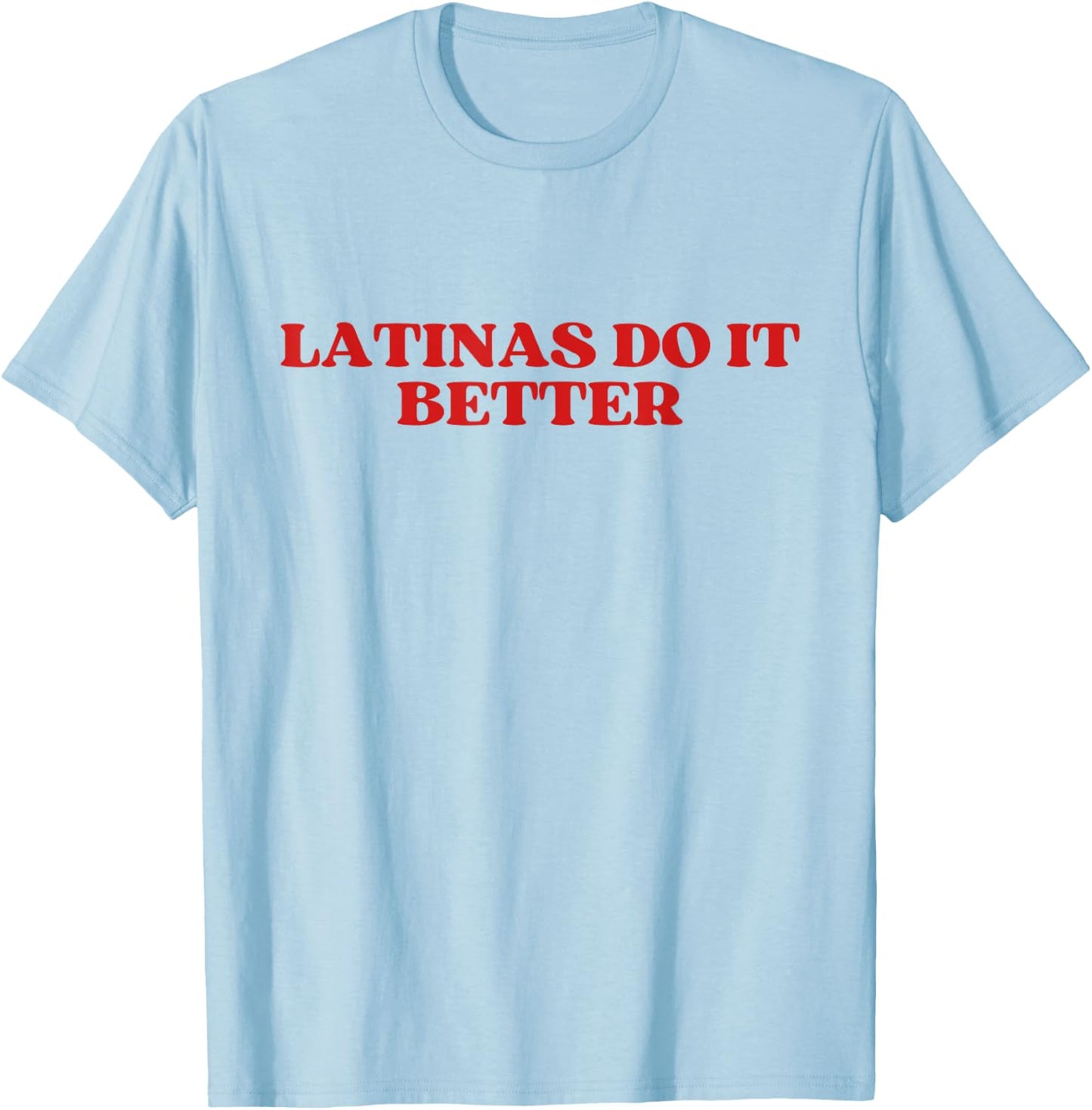 Latinas Do It Better Y2k Aesthetic T-Shirt - T-Shirt | Light Blue