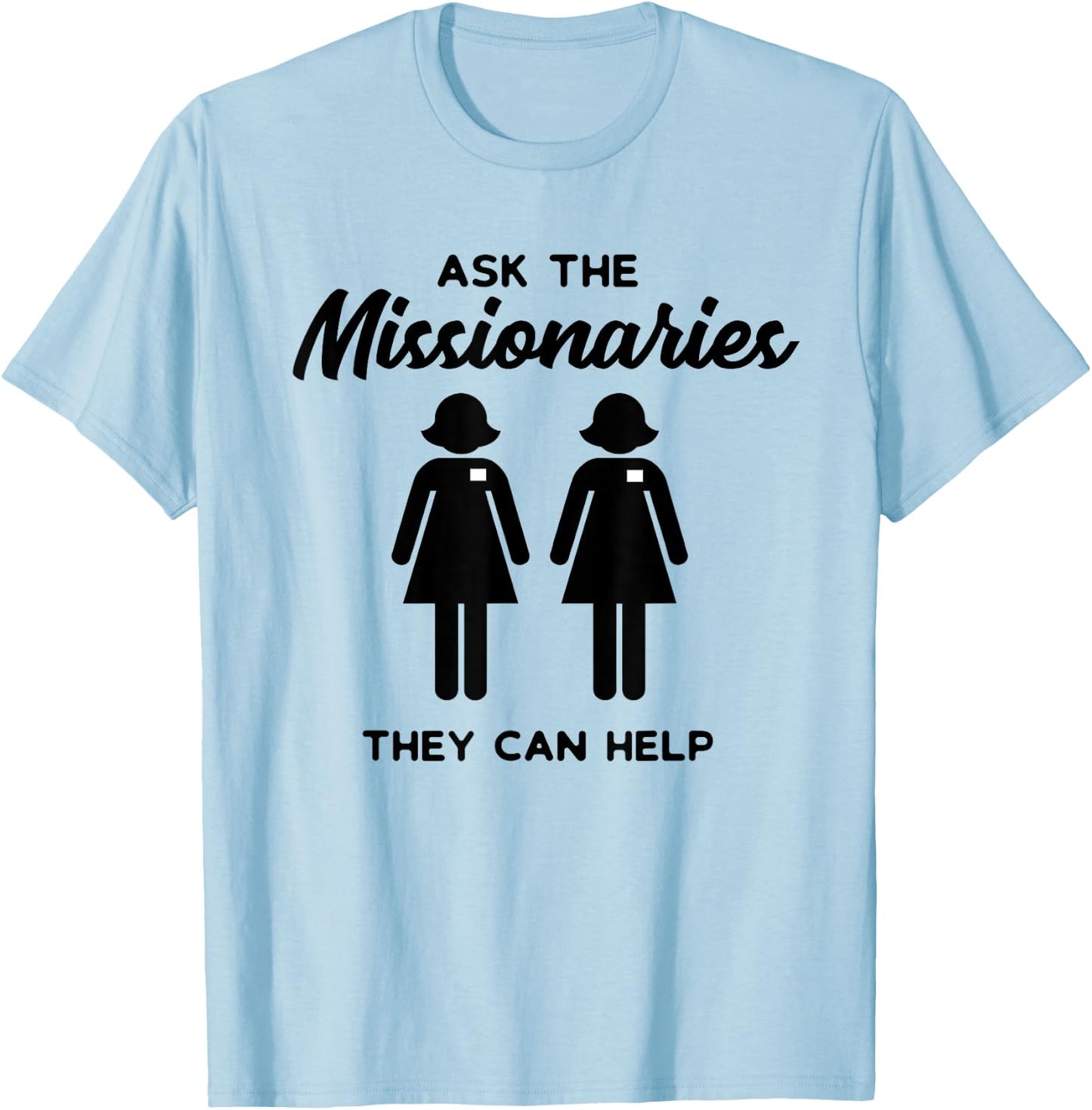 LDS Mormon Sister Missionary Ask the Missionaries Shirt T-Shirt - T-Shirt | Light Blue