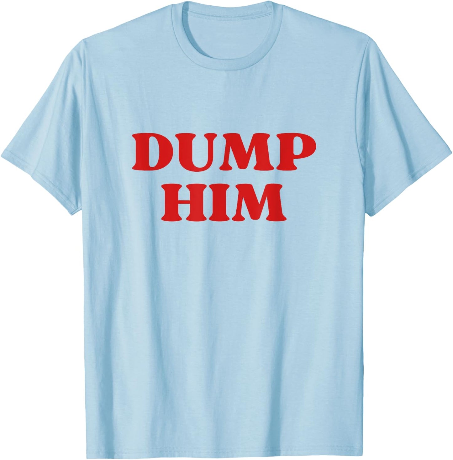 Dump Him Y2k Aesthetic T-Shirt - T-Shirt | Light Blue