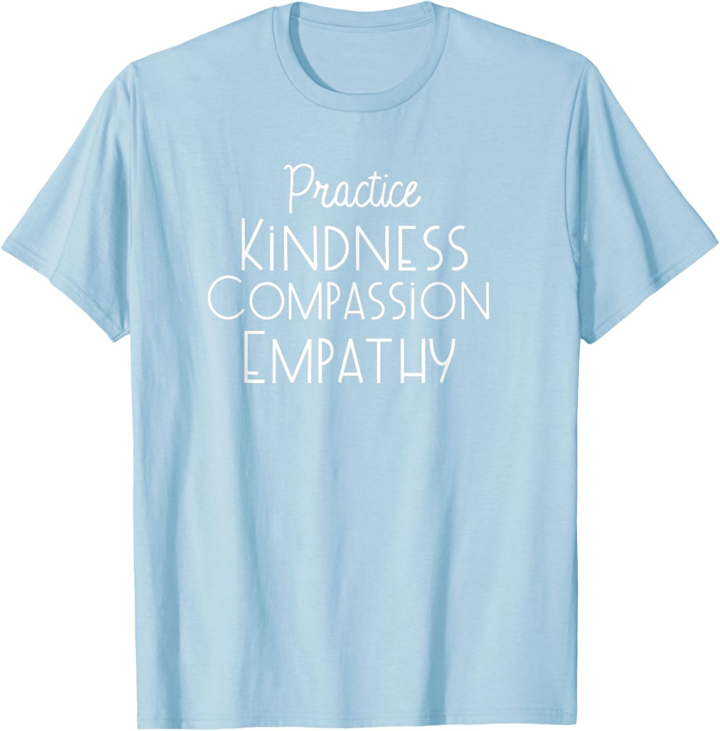 Practice Kindness Compassion Empathy T-Shirt - T-Shirt | Light Blue