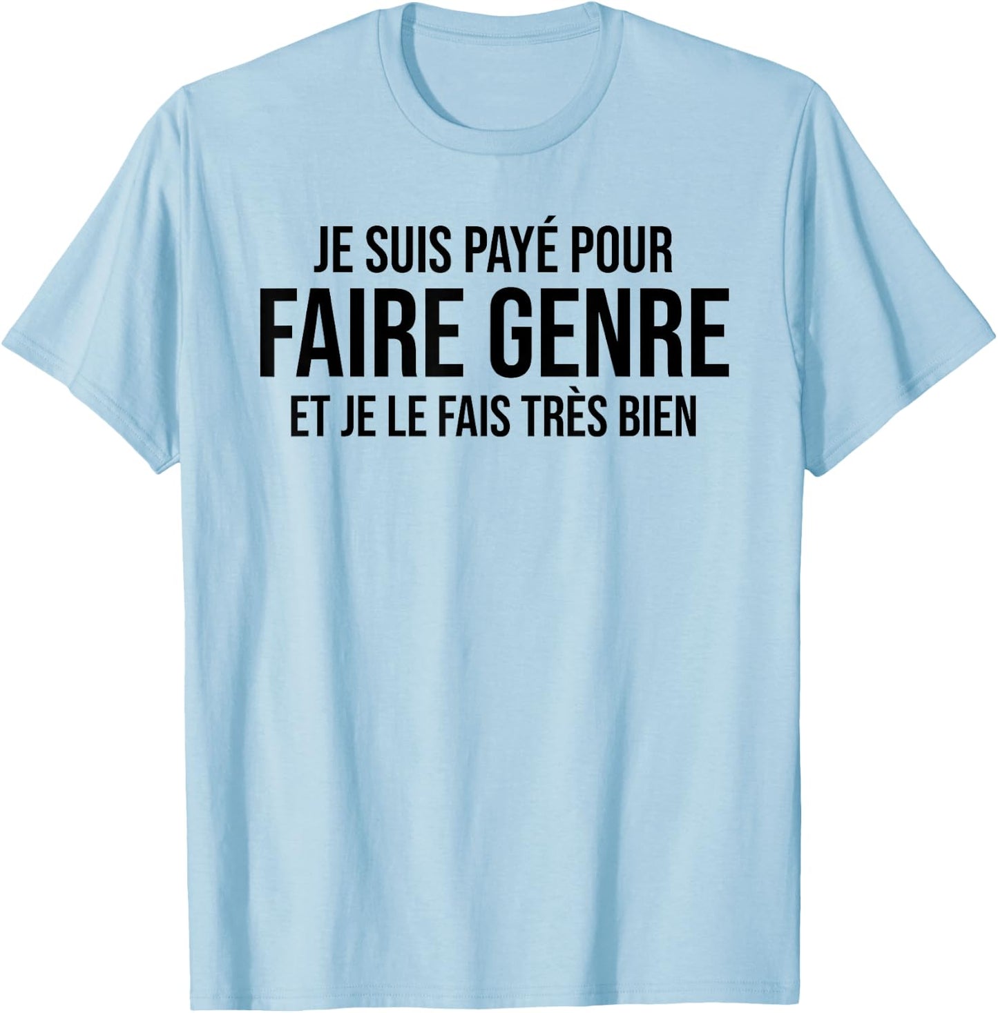 I'm Paid To Do Kind Humor Work Funny Job T-Shirt - T-Shirt | Light Blue