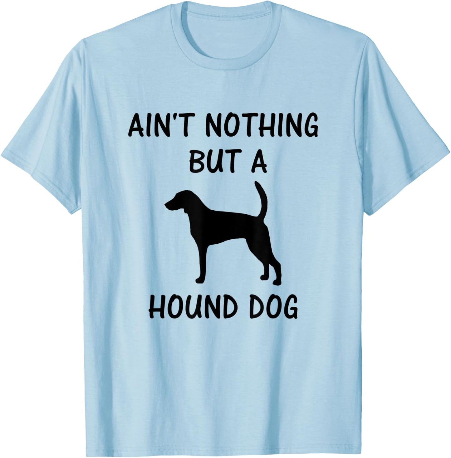 Ain't Nothing But A Hound Dog - American Foxhound Men Women Kids T-Shirt - T-Shirt | Light Blue