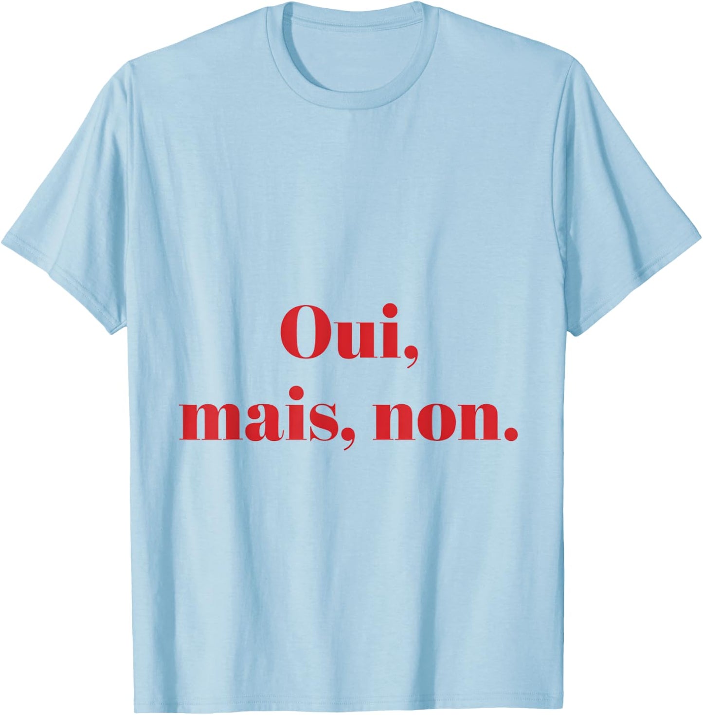 Yes But No Witty Text French , grey, S T-Shirt - T-Shirt | Light Blue