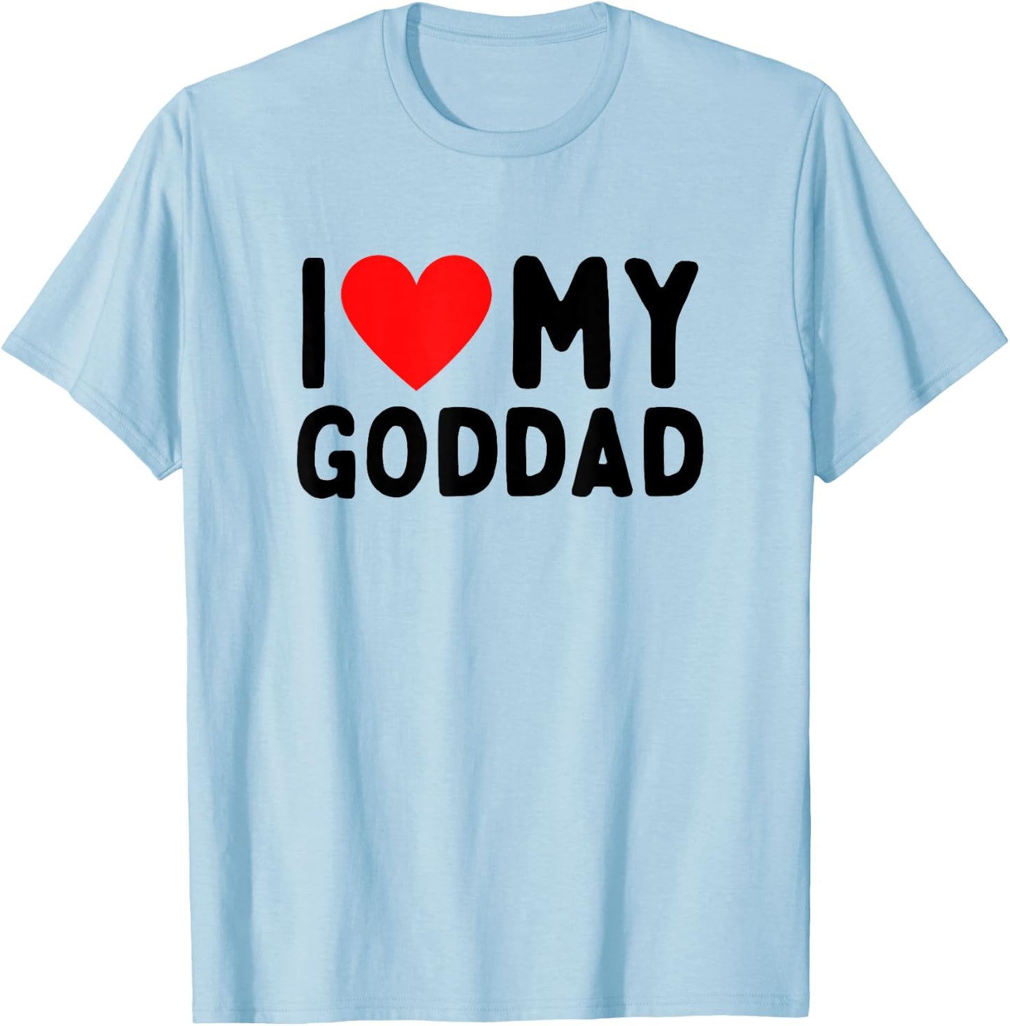 I Love My Goddad T-Shirt - T-Shirt | Light Blue