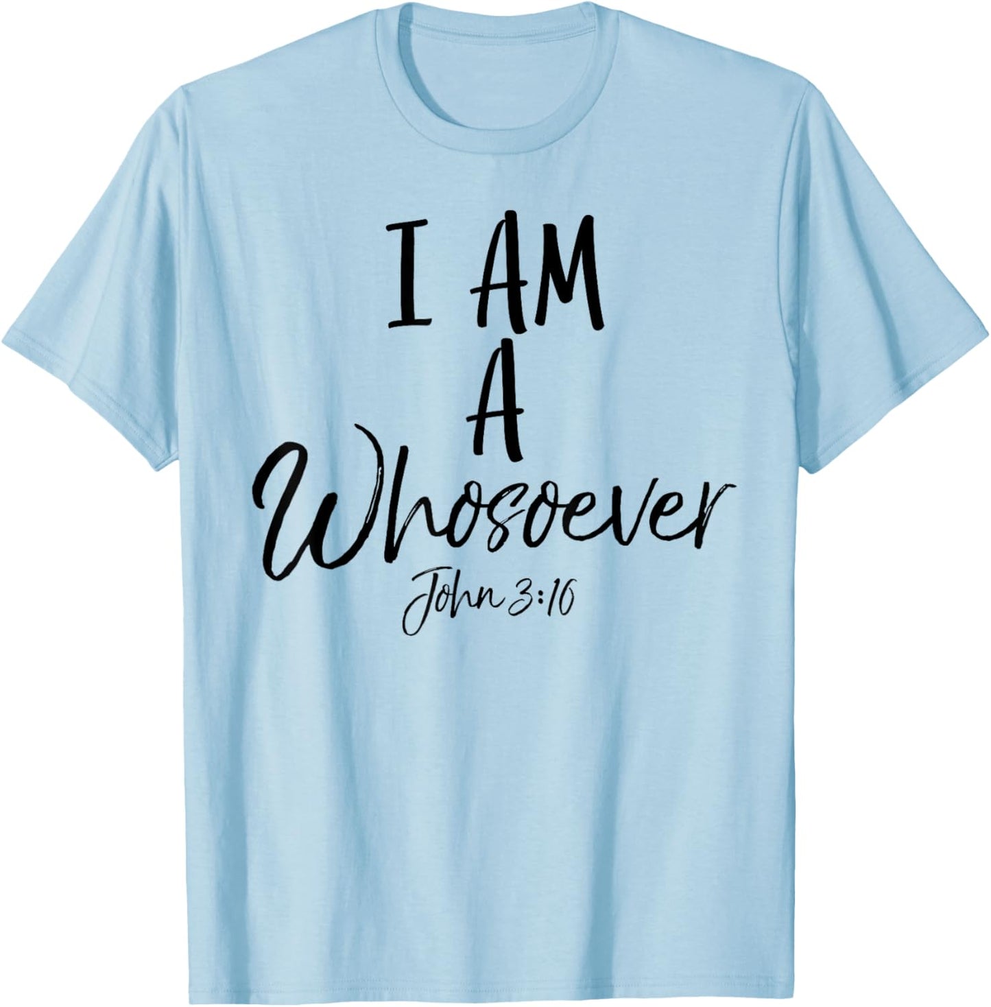 I am a Whosoever Shirt John 3:16 Vintage Bold Christian T-Shirt - T-Shirt | Light Blue