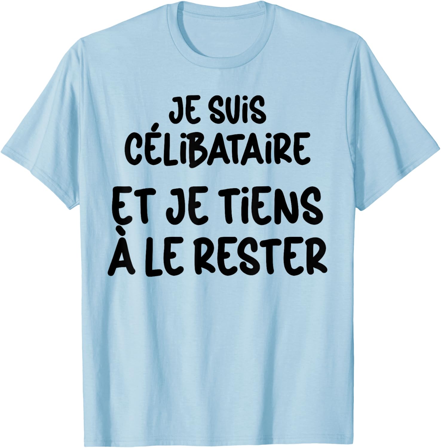 Célibataire et Fier Je Reste Solo Humour Homme Femme T-Shirt - T-Shirt | Light Blue