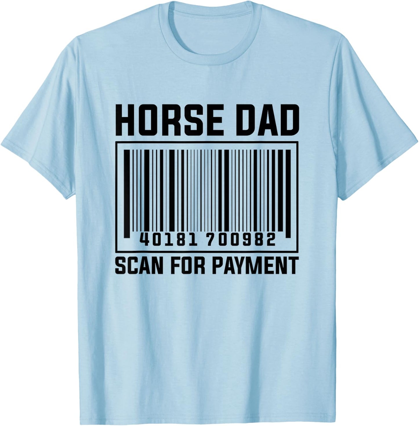 Horse Dad Scan For Payment T-Shirt - T-Shirt | Light Blue