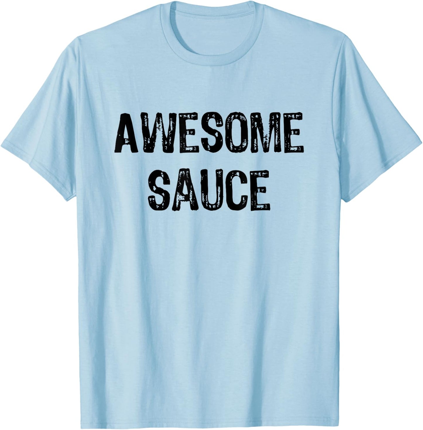 Awesome Sauce Shirt | Funny T-Shirt - T-Shirt | Light Blue