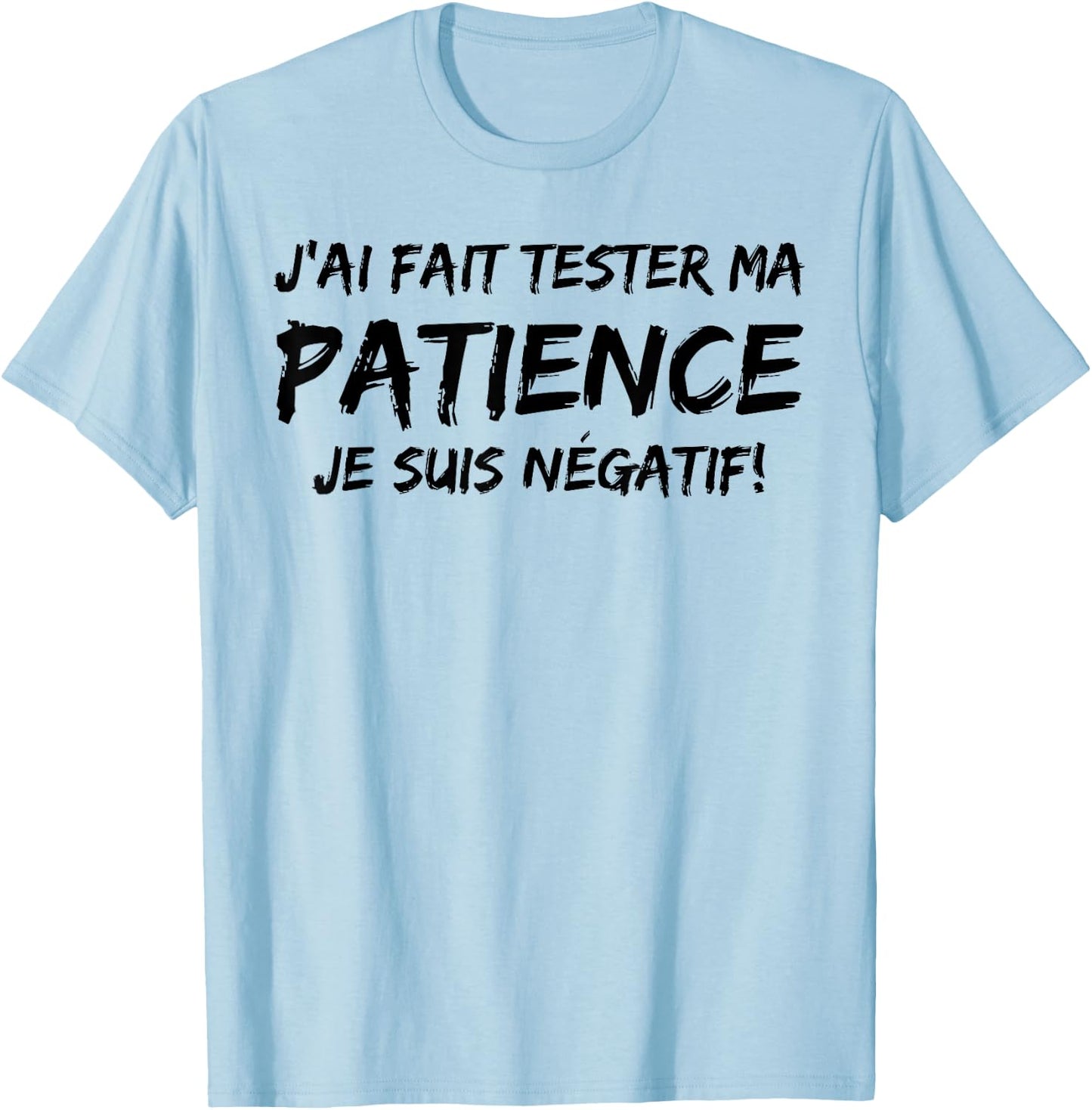 J'ai Fait Un Test De Patience Humour Beauf Phrase Drole T-Shirt - T-Shirt | Light Blue