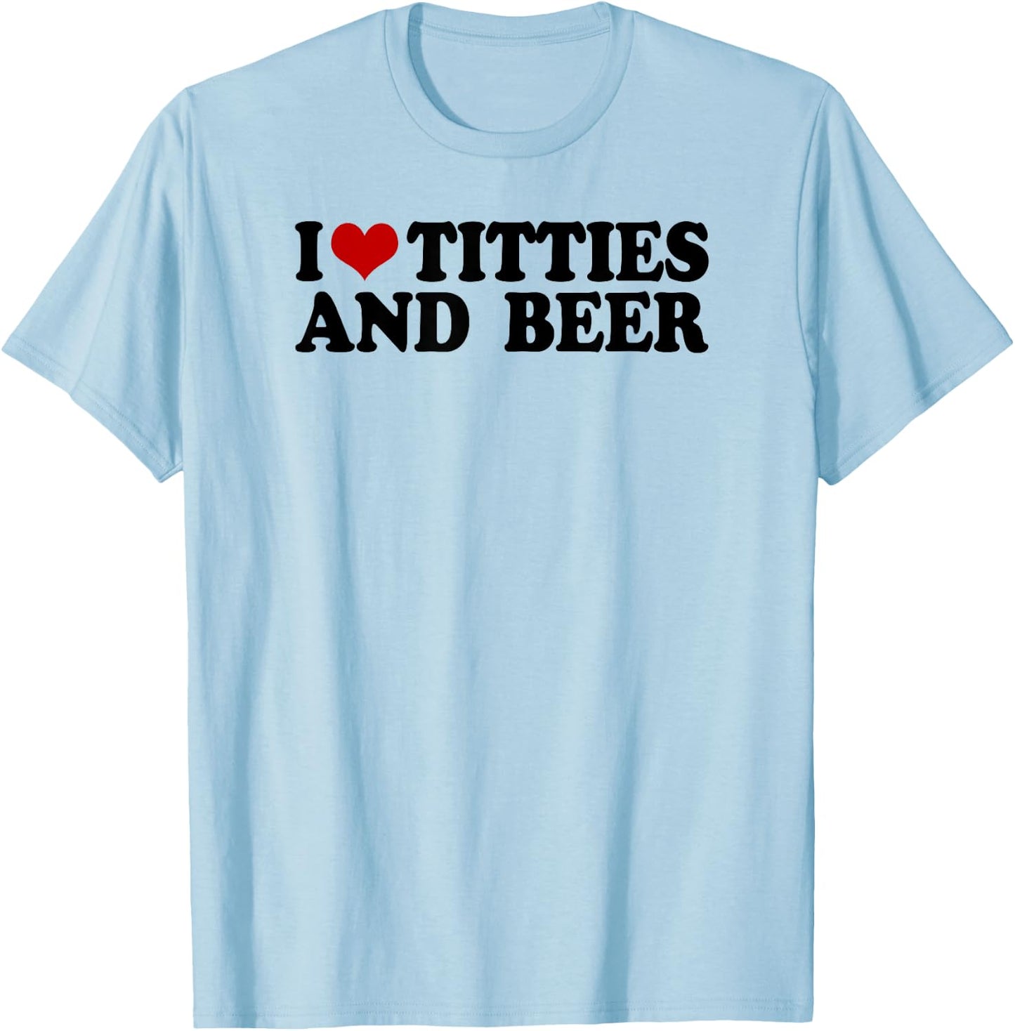 I love tittis and beer men heart father's day party beer T-Shirt - T-Shirt | Light Blue