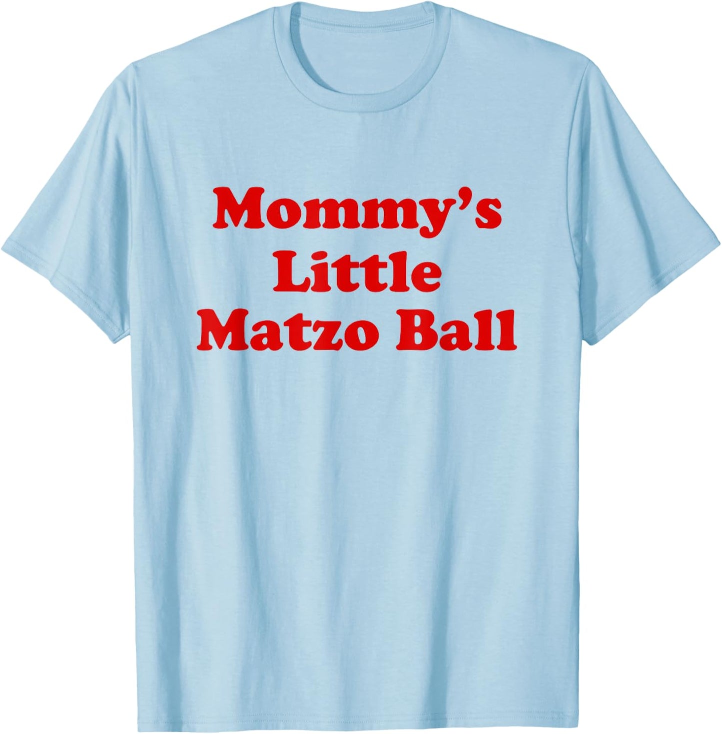 Mommy's Little Matzo Ball Funny T-Shirt - T-Shirt | Light Blue